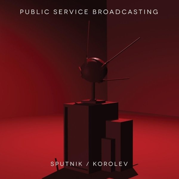 Public Service Broadcasting: Sputnik / Korolev EP