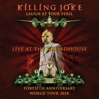 Killing Joke: Live At The Roundhouse: Fortieth...