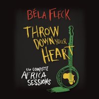 B�la Fleck: Throw Down Your Heart: The Complete Africa...