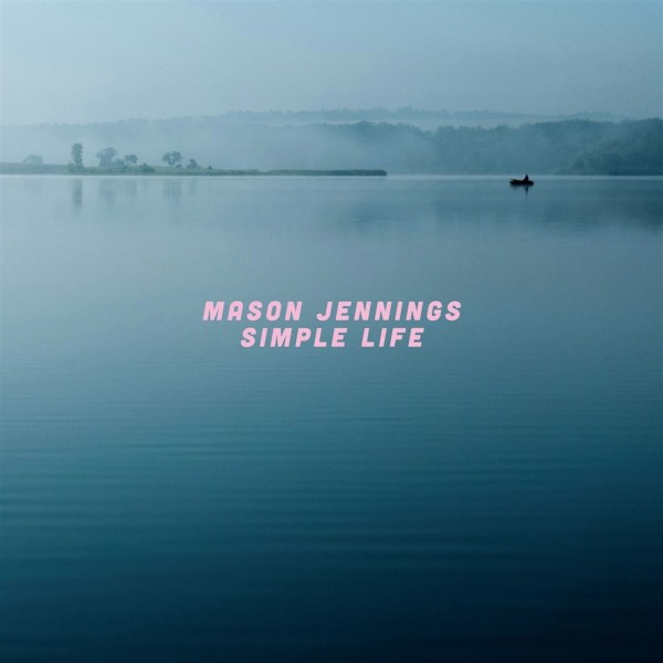 Mason Jennings: Simple Life (Limited Edition)