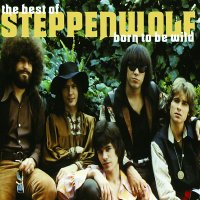 Steppenwolf: The Best Of Steppenwolf: Born To Be Wild