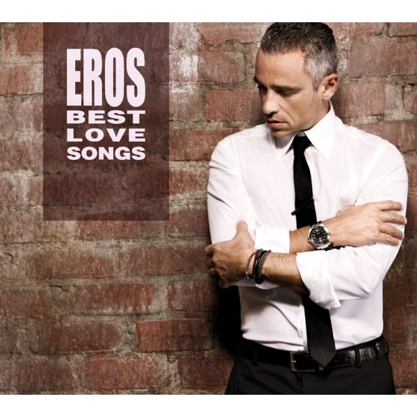 Eros Ramazzotti: Eros Best Love Songs