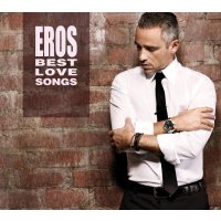 Eros Ramazzotti: Eros Best Love Songs