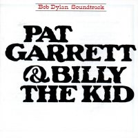 Bob Dylan: Pat Garrett & Billy The Kid