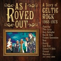 Various: As I Roved Out: A Story Of Celtic Rock 1968 - 1978