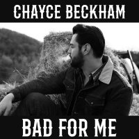 Chayce Beckham: Bad For Me