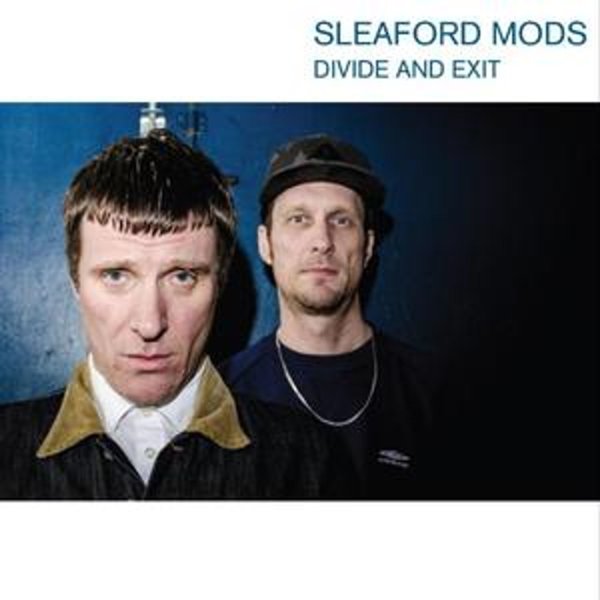 Sleaford Mods: Divide And Exit