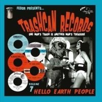 Various: Trashcan Records 07: Hello Earth People (Limited...