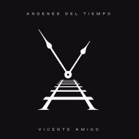 Vicente Amigo: Andenes Del Tiempo