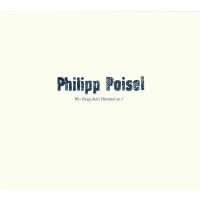 Philipp Poisel: Wo fängt dein Himmel an? (Deluxe...