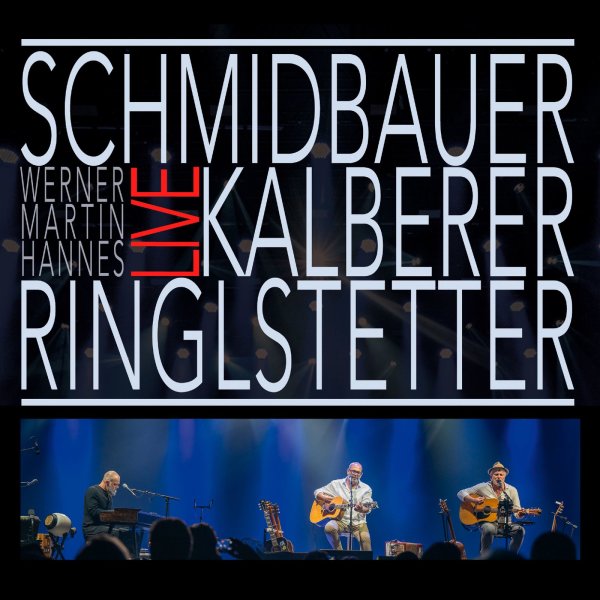 Werner Schmidbauer, Martin Kälberer & Hannes Ringlstetter: Live