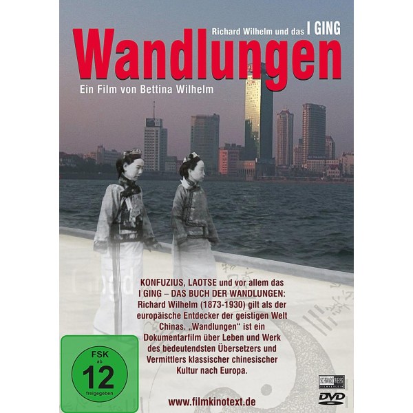 Wandlungen - Richard Wilhelm und das I Ging