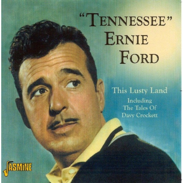 Tennessee Ernie Ford: This Lusty Land (incl. Tales of Davy Crockettt)