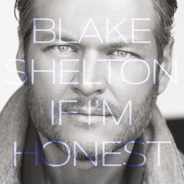 Blake Shelton: If Im Honest