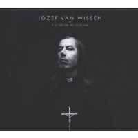 Jozef Van Wissem: It Is Time For You To Return