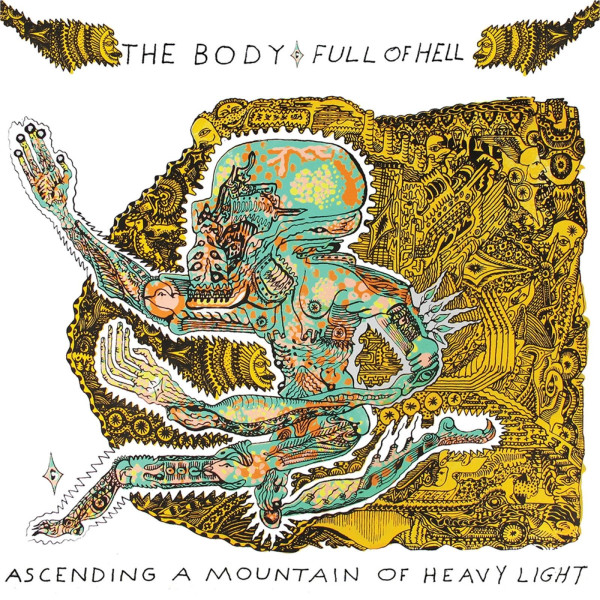 The Body & Full Of Hell: Ascending A Mountain Of Heavy Light