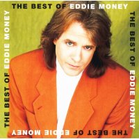 Eddie Money: The Best Of Eddie Money