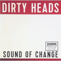 Dirty Heads: Sound Of Change