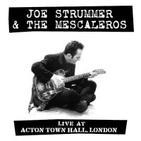 Joe Strummer & The Mescaleros: Live At Acton Town...