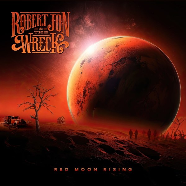 Robert Jon & The Wreck: Red Moon Rising