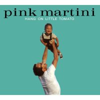 Pink Martini: Hang On Little Tomato (180g)