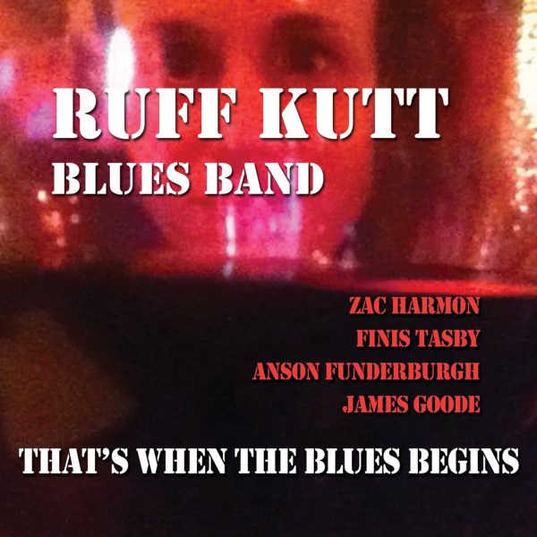 Ruff Kutt Blues Band: Thats When The Blues Begins