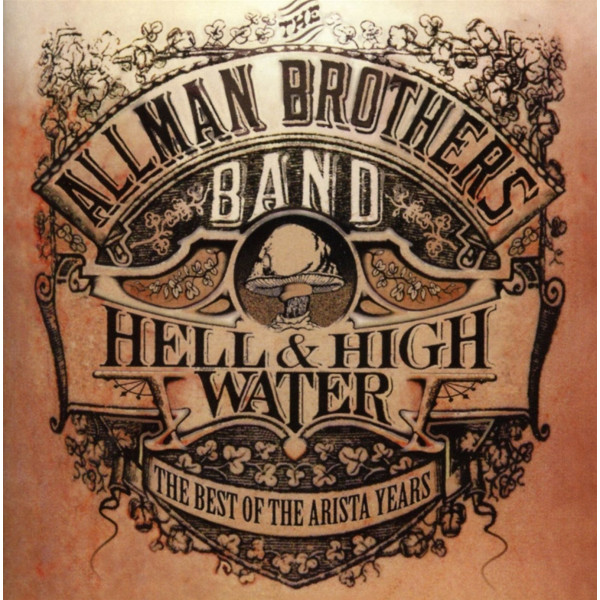 The Allman Brothers Band: Hell & High Water: The Best Of The Arista Years