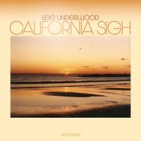 Lee Underwood: California Sigh