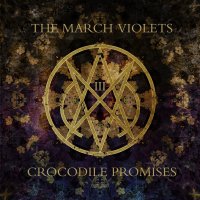 The March Violets: Crocodile Promises