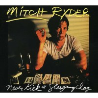 Mitch Ryder: Never Kick A Sleeping Dog