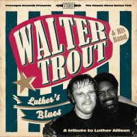 Walter Trout: Luthers Blues:  A Tribute To Luther Allison