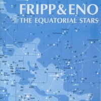 Robert Fripp & Brian Eno: The Equatorial Stars