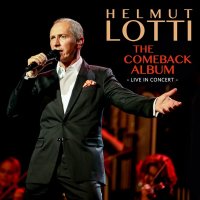 Helmut Lotti: The Comeback Album - Live in Concert