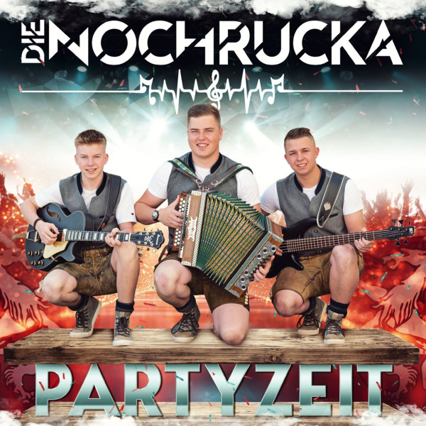 Die Nochrucka: Partyzeit