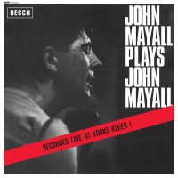 John Mayall: Plays John Mayall - Live At The Klooks Kleek...