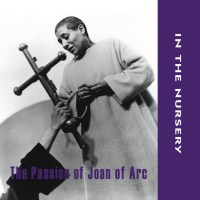 In The Nursery: The Passion Of Joan Of Arc