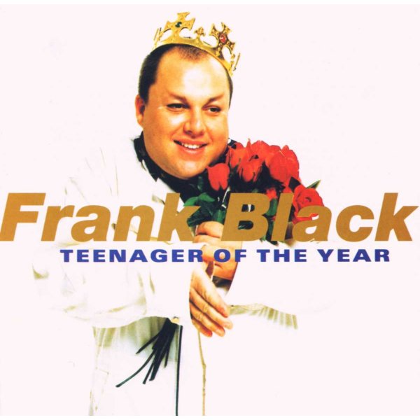 Frank Black (Black Francis): Teenager Of The Year