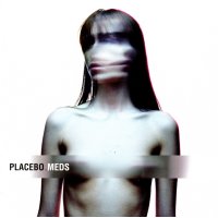 Placebo: Meds