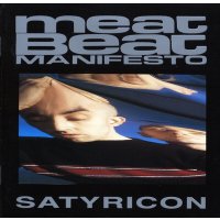 Meat Beat Manifesto: Satyricon (Limited Edition)