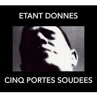 Étant Donnés: Cinq Portes Soudees