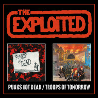 The Exploited: Punks Not Dead / Troops Of Tomorrow...