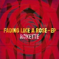 Roxette: Fading Like A Rose (EP) (Limited Edition)