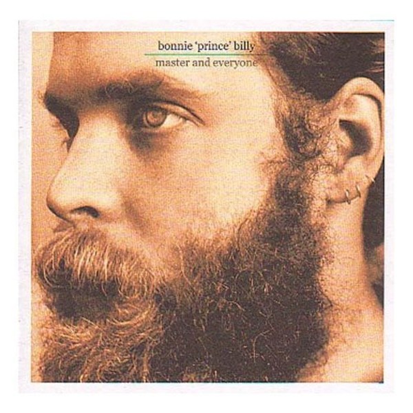 Bonnie Prince Billy: Master And Everyone