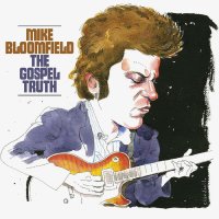 Mike Bloomfield: Gospel Truth