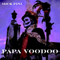 Mick Pini: Papa Voodoo