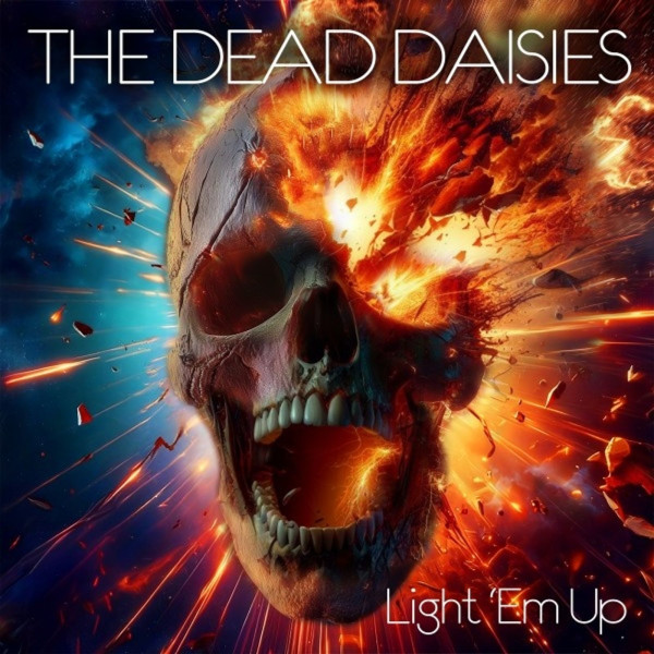 The Dead Daisies: Light Em Up