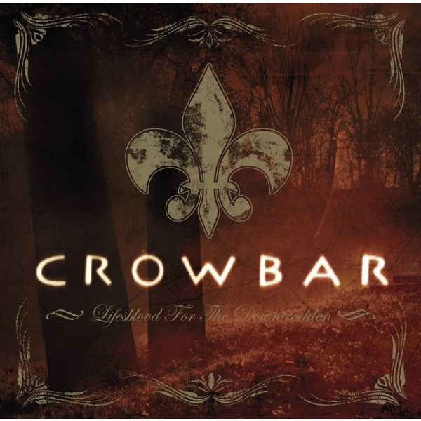 Crowbar: Lifesblood For The Downtrodden