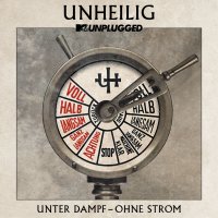 Unheilig: MTV Unplugged »Unter Dampf – Ohne...