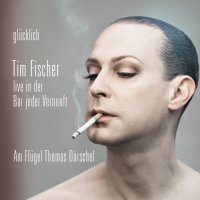 Tim Fischer (Chanson): Glücklich