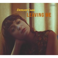 Denver Cuss: Leaving Me